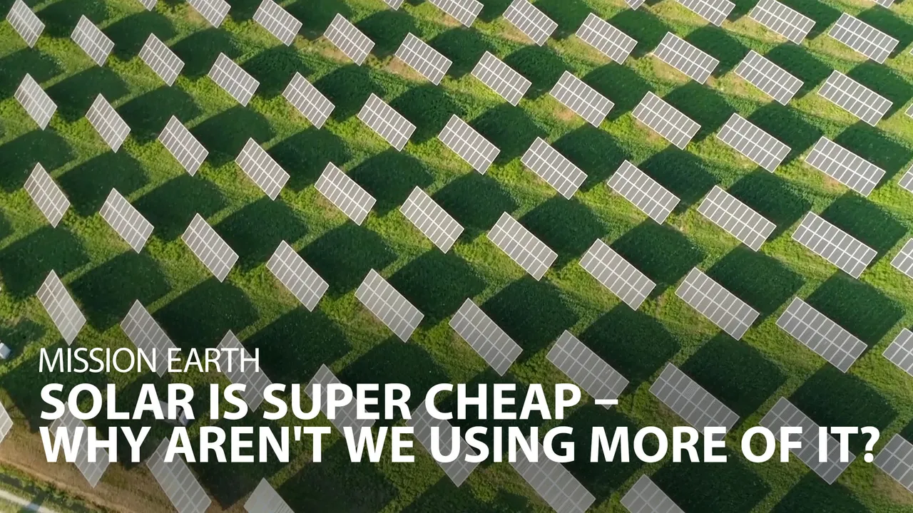 Mission Earth: Solar Is Super Cheap – Why Aren't We Using More Of It? (2022)