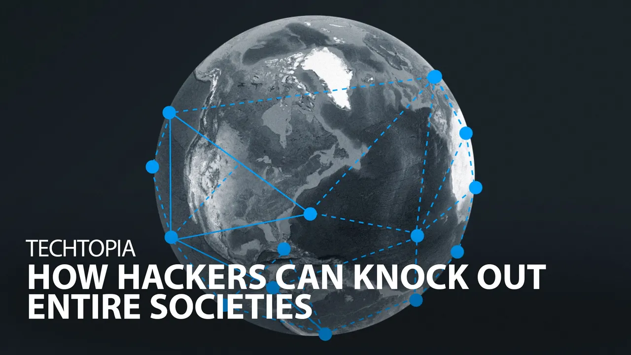 Techtopia: How Hackers Can Knock Out Entire Societies
