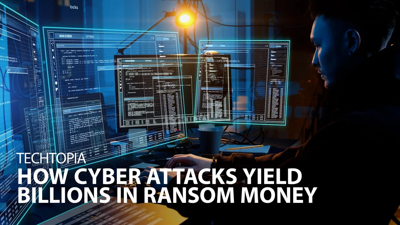 Techtopia: How Cyber Attacks Yield Billions in Ransom Money