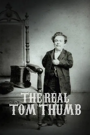 The Real Tom Thumb: History's Smallest Superstar