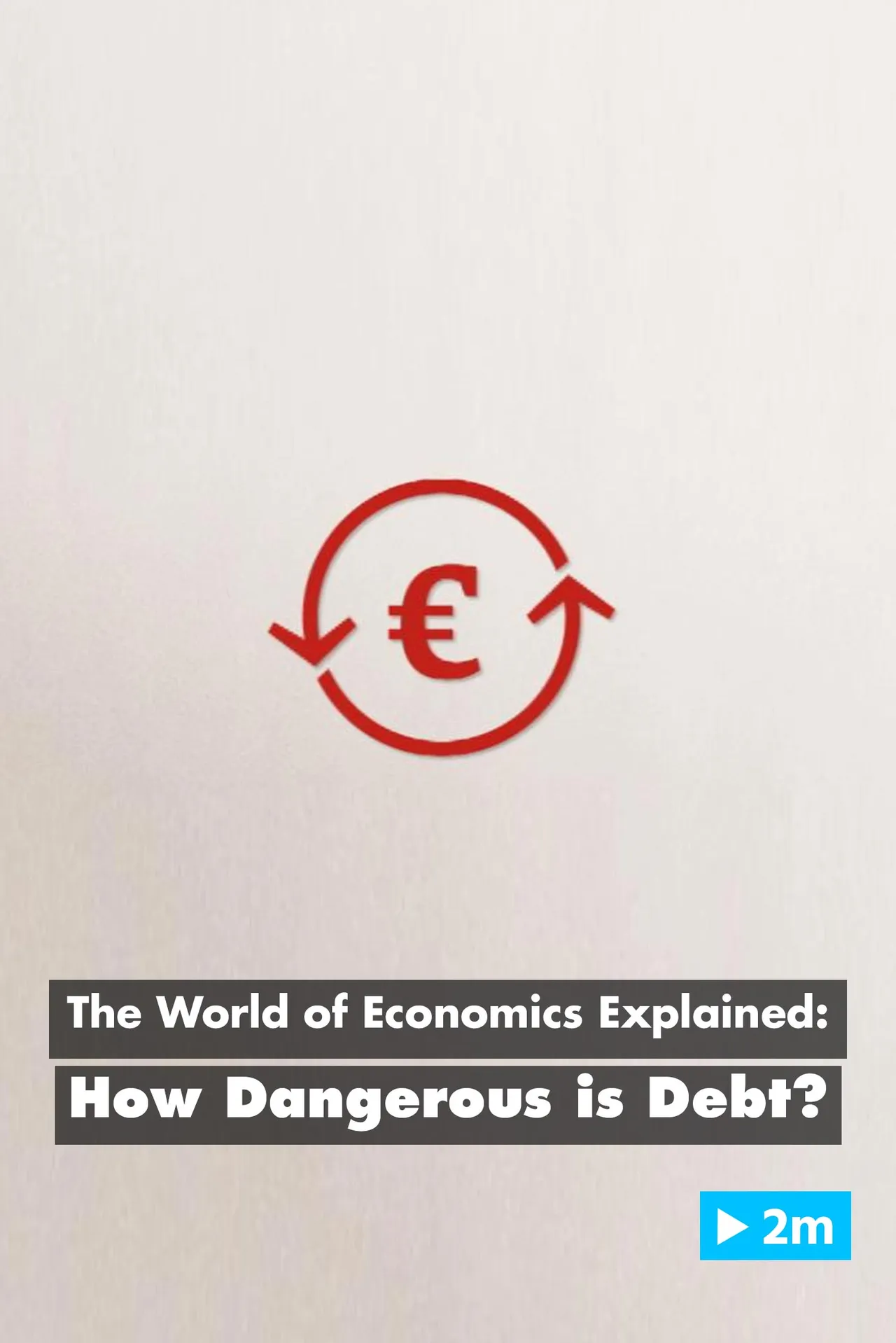 Film backdrop image for The World Of Economics Explained: How dangerous is Debt? (2018)