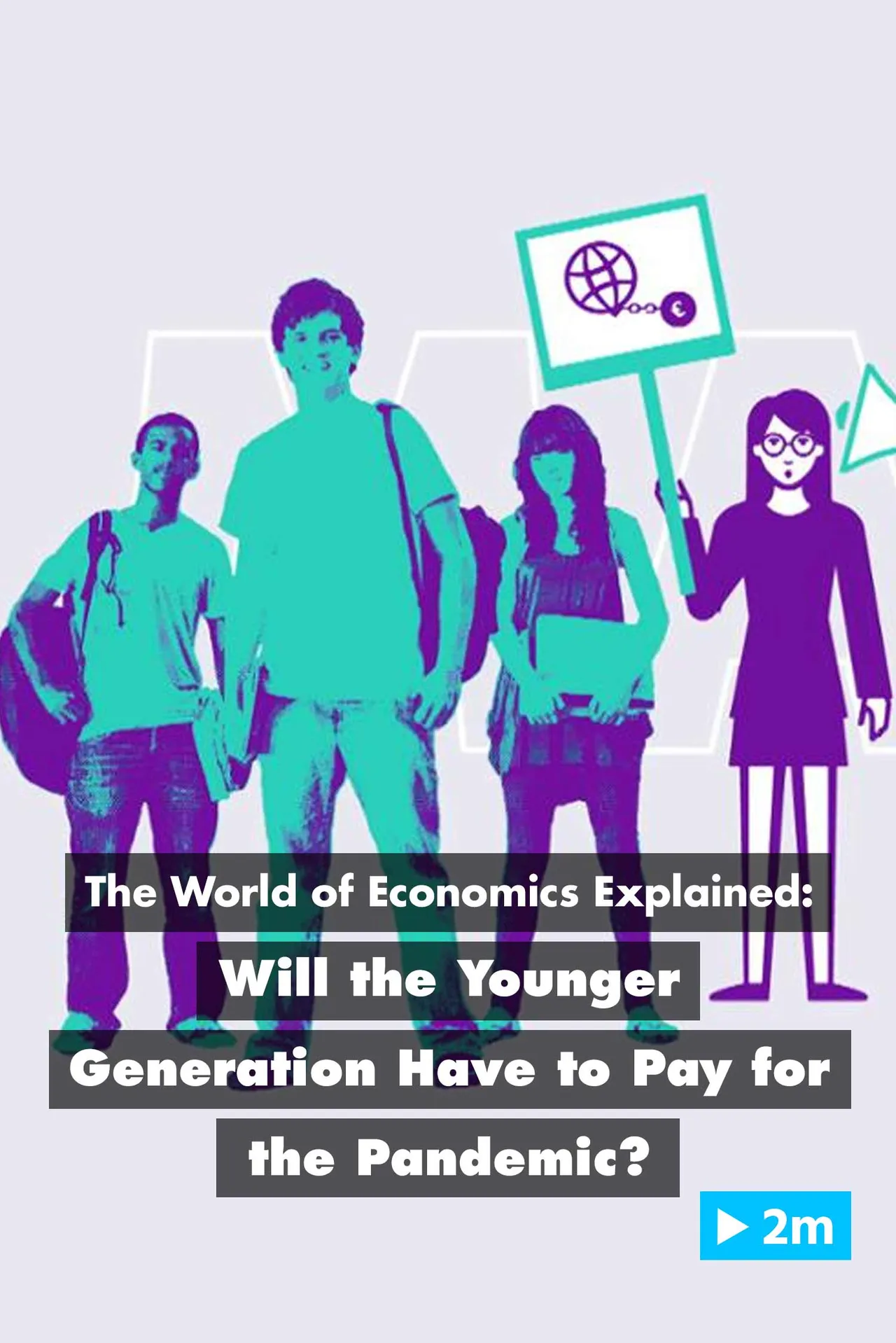 Film backdrop image for The World of Economics Explained: Will the Younger Generation Have to Pay for the Pandemic? (2020)
